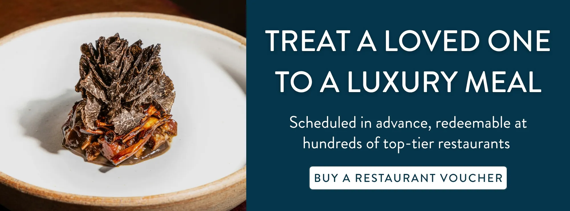 Christmas vouchers, treat them to a luxury meal