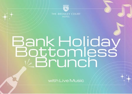 Bank Holiday Bottomless Brunch at The Bromley Court Hotel