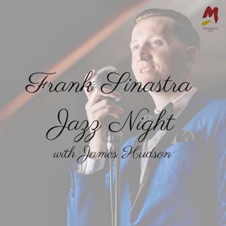 LIVE MUSIC NIGHT: FRANK SINATRA BY JAMES HUDSON
