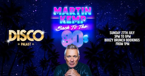 Disco Palast: Martin Kemp Back to the 80s